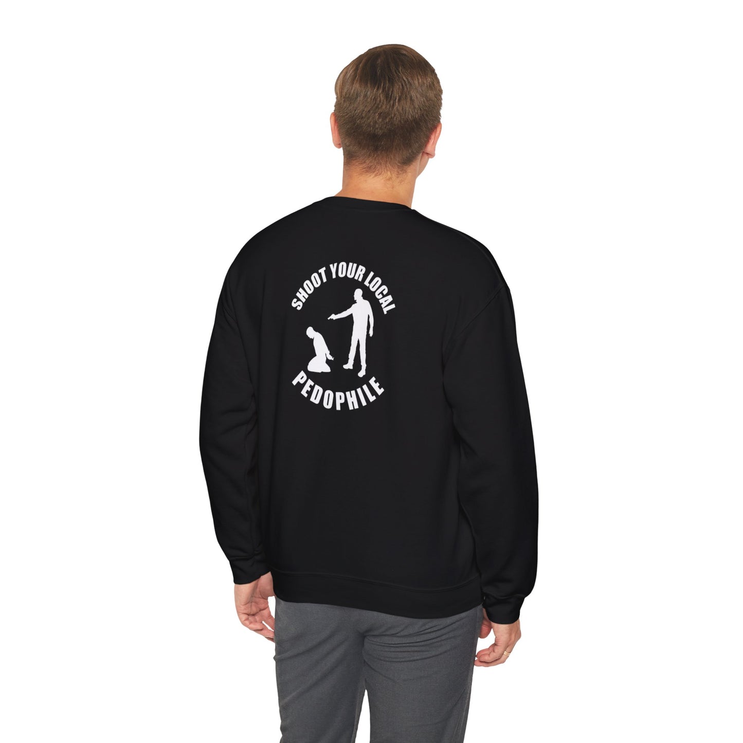 Sweatshirt shoot your local pedophile (on back)